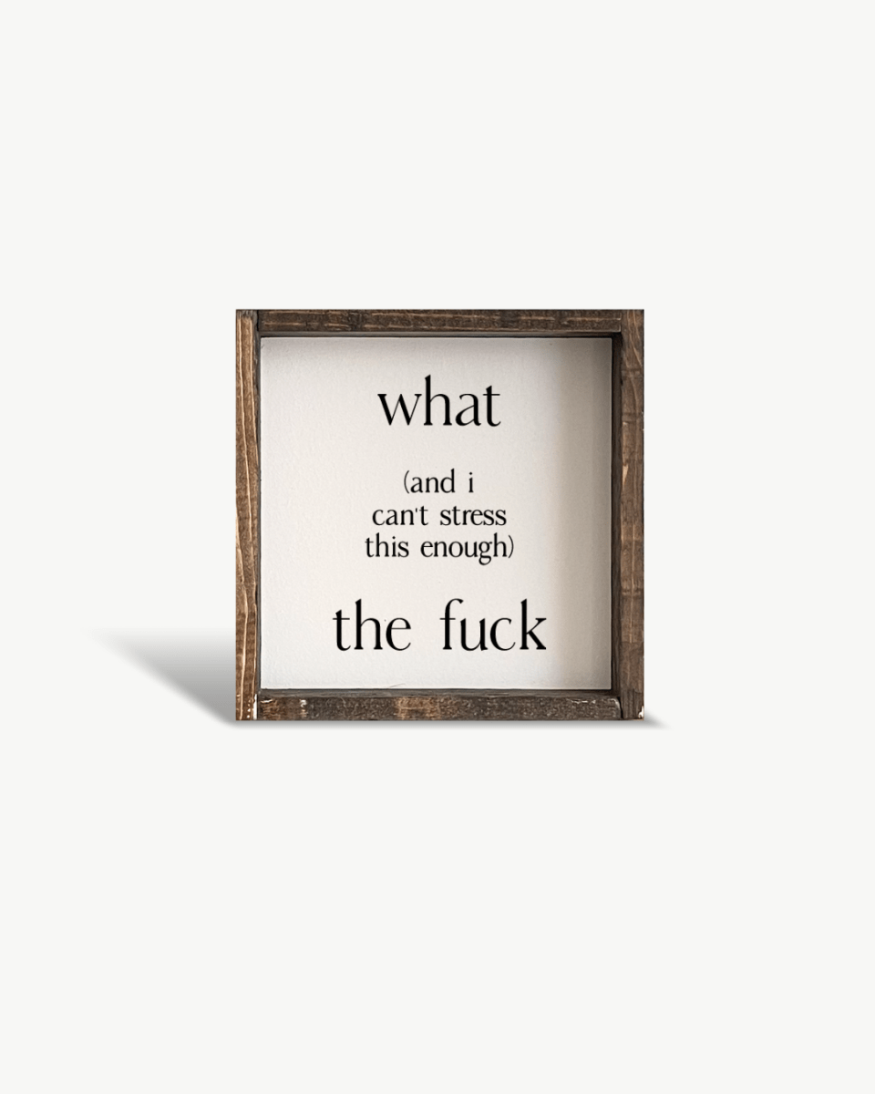 What (and I cannot stress this enough) the Fuck? Wood Sign