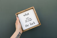 What (and I cannot stress this enough) the Fuck? Wood Sign