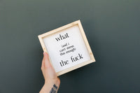 What (and I cannot stress this enough) the Fuck? Wood Sign