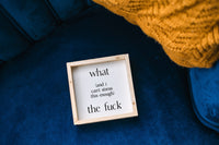 What (and I cannot stress this enough) the Fuck? Wood Sign