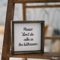 Please Don't Do Coke in the Bathroom Wood Sign