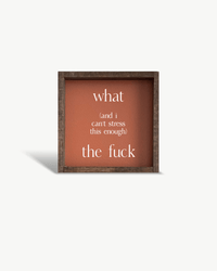 What (and I cannot stress this enough) the Fuck? Wood Sign