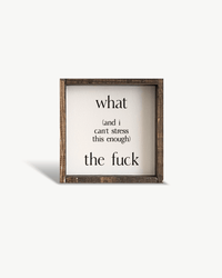 What (and I cannot stress this enough) the Fuck? Wood Sign