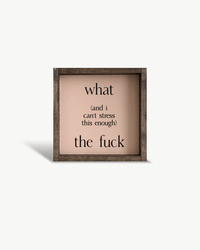 What (and I cannot stress this enough) the Fuck? Wood Sign