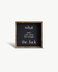 What (and I cannot stress this enough) the Fuck? Wood Sign